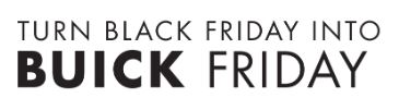 image that states turn black Friday into Buick Friday